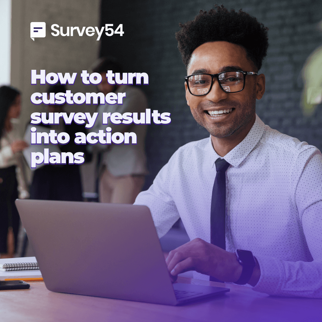 How To Turn Customer Survey Results Into Action Plans