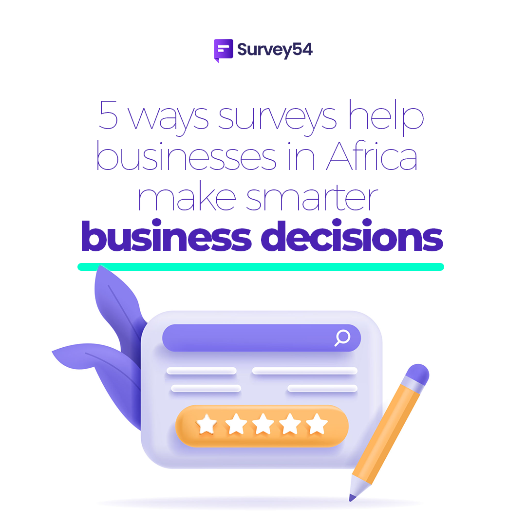 5 ways surveys help businesses in Africa make smarter business decisions